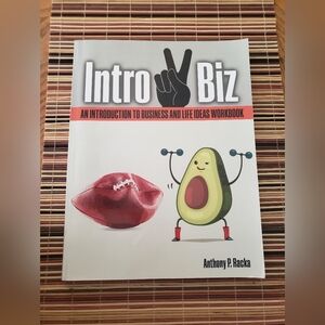 Intro 2 Biz: an Introduction to Business and Life Ideas Workbook by Anthony...